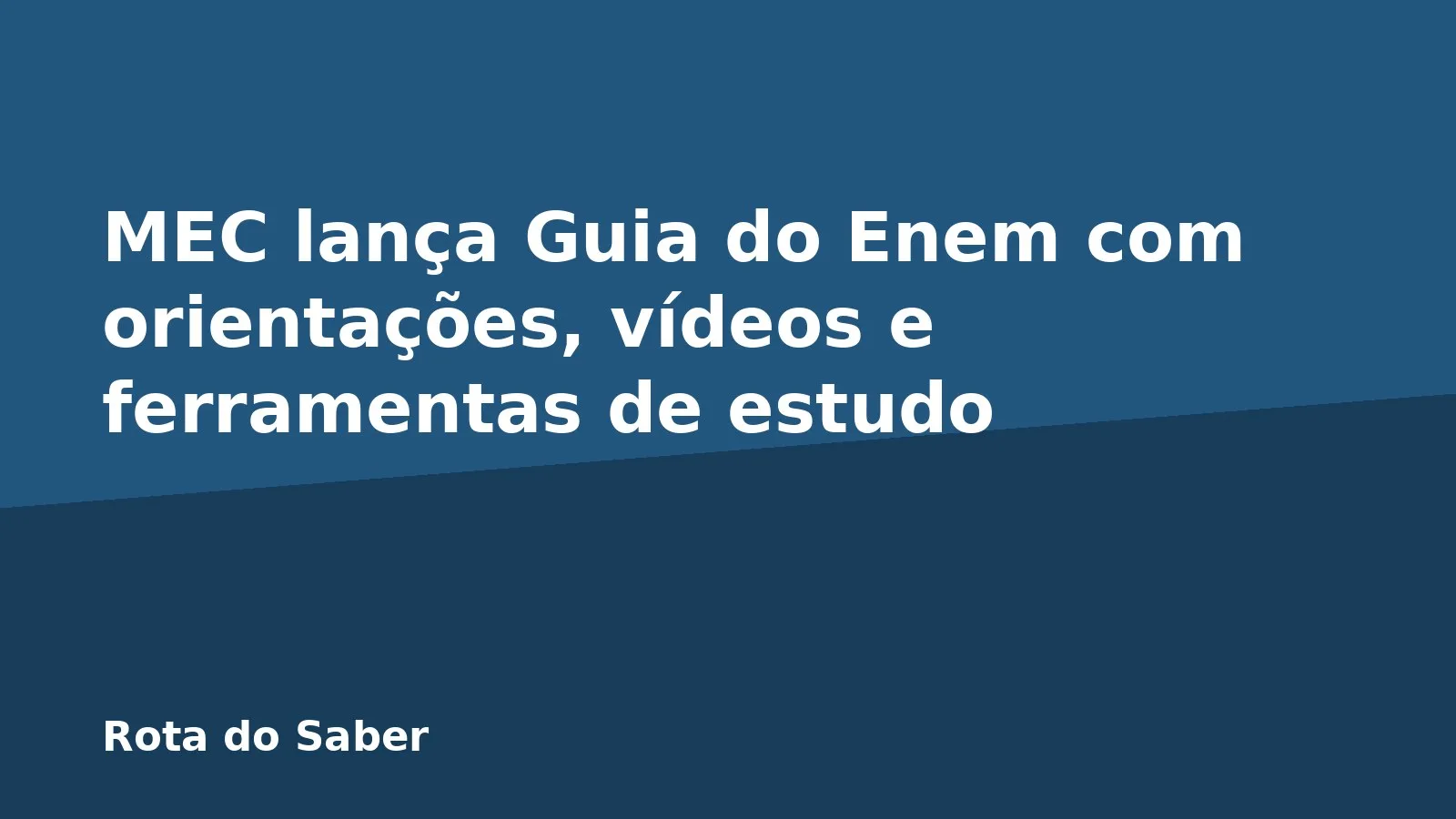 MEC lança Guia do Enem com orientações, vídeos e ferramentas de estudo