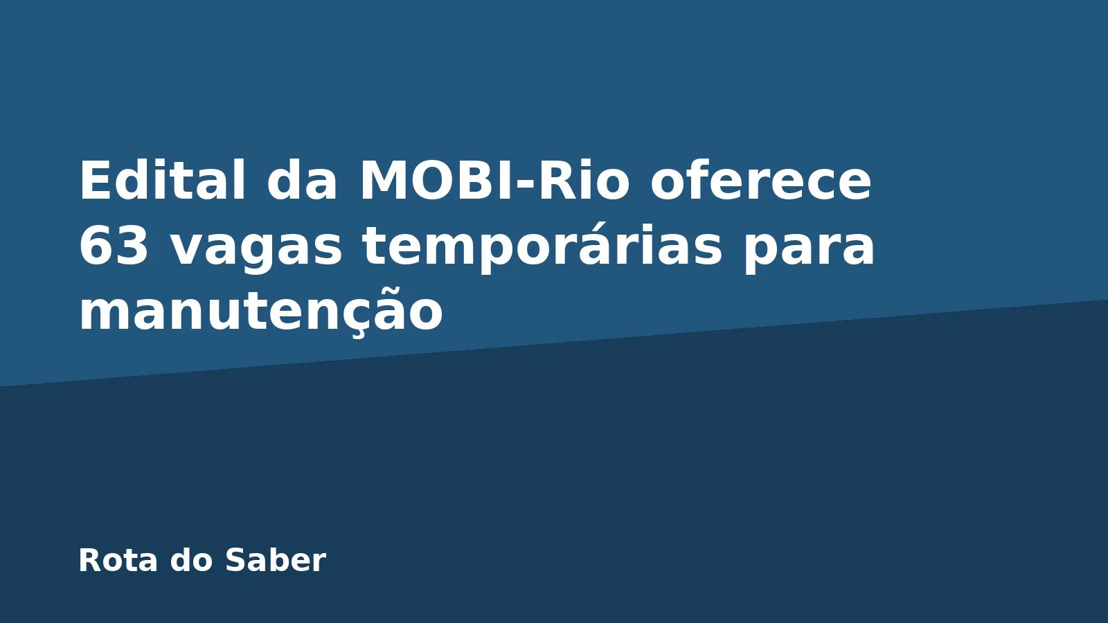 Edital da MOBI-Rio oferece 63 vagas temporárias para manutenção