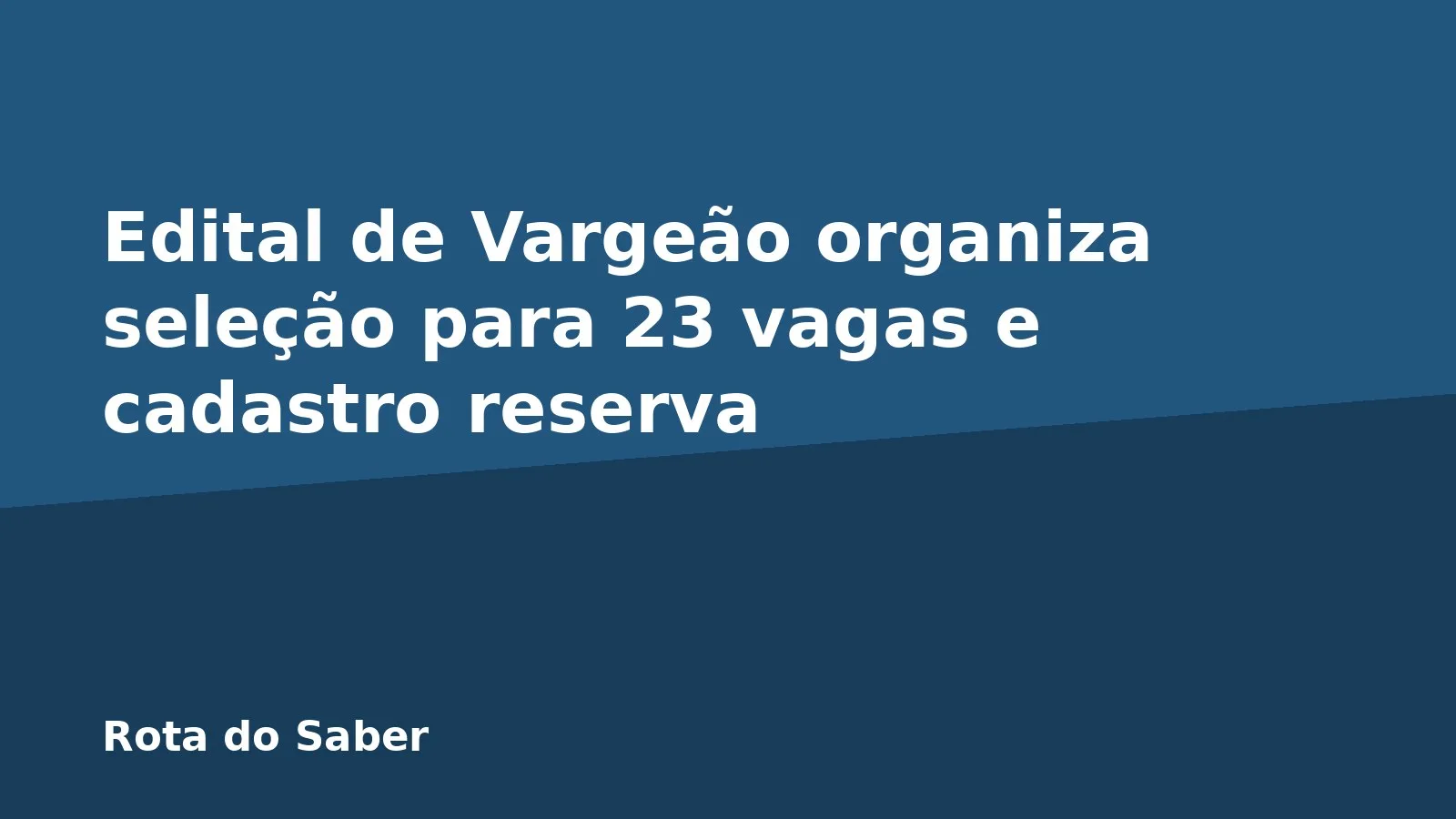 Edital de Vargeão organiza seleção para 23 vagas e cadastro reserva