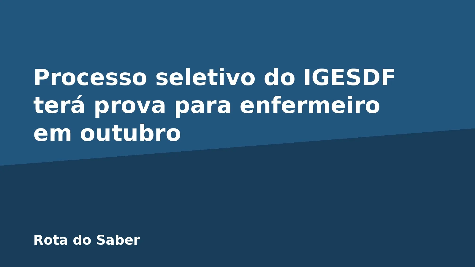 Processo seletivo do IGESDF terá prova para enfermeiro em outubro