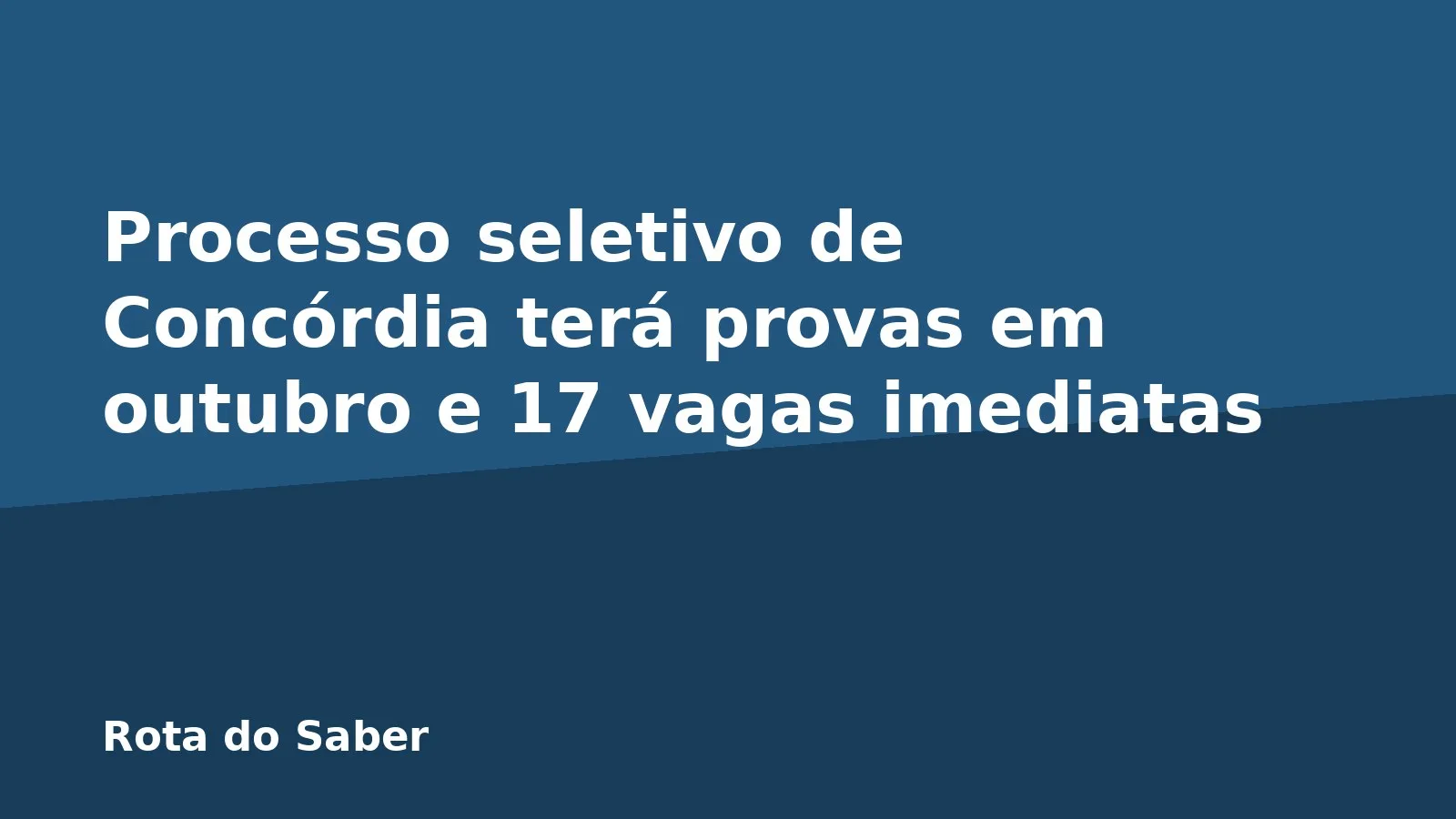 Processo seletivo de Concórdia terá provas em outubro e 17 vagas imediatas