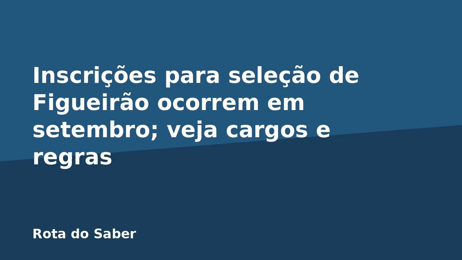 Inscrições para seleção de Figueirão ocorrem em setembro; veja cargos e regras