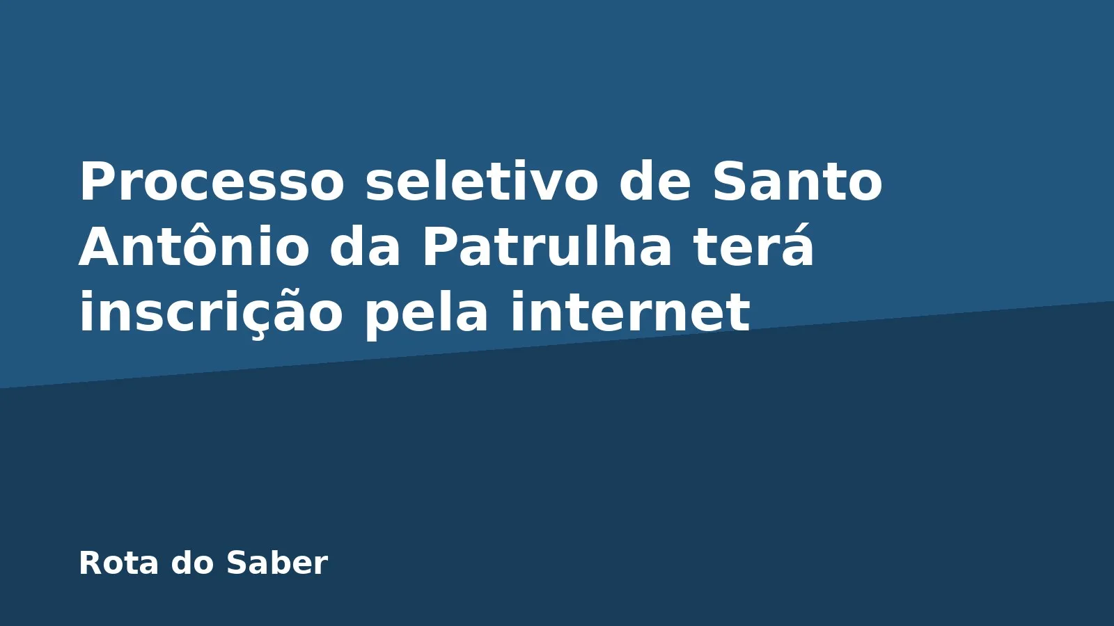 Processo seletivo de Santo Antônio da Patrulha terá inscrição pela internet