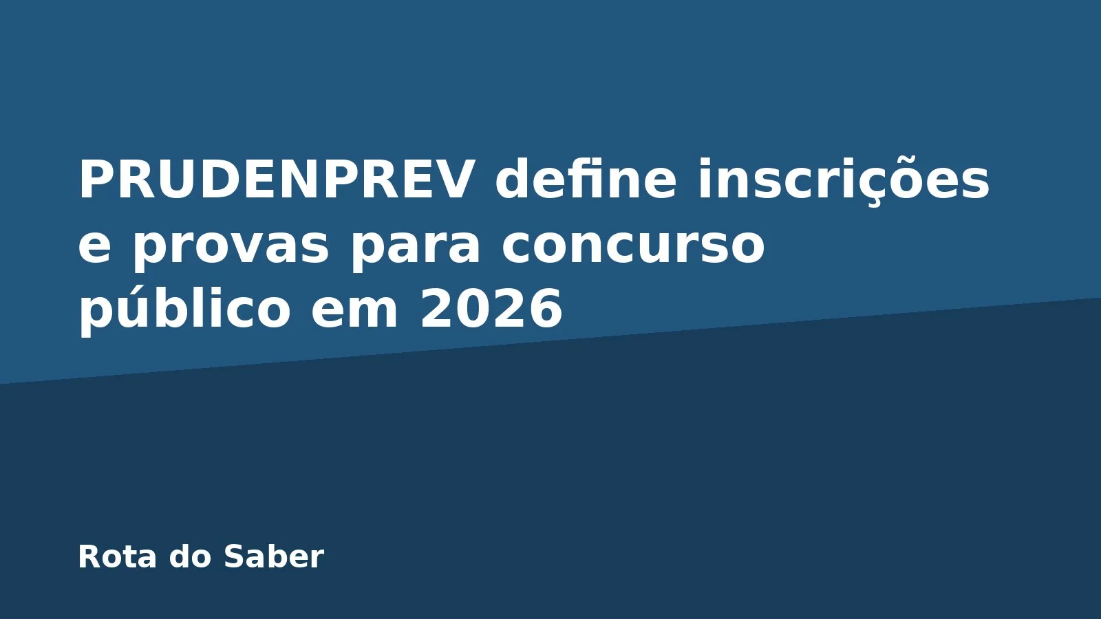 PRUDENPREV define inscrições e provas para concurso público em 2026