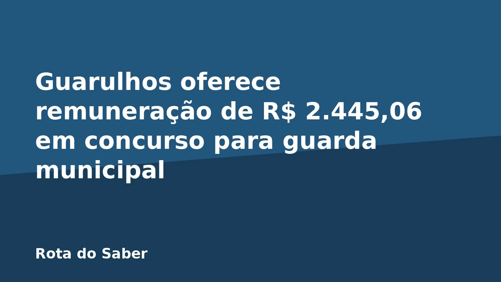 Guarulhos oferece remuneração de R$ 2.445,06 em concurso para guarda municipal