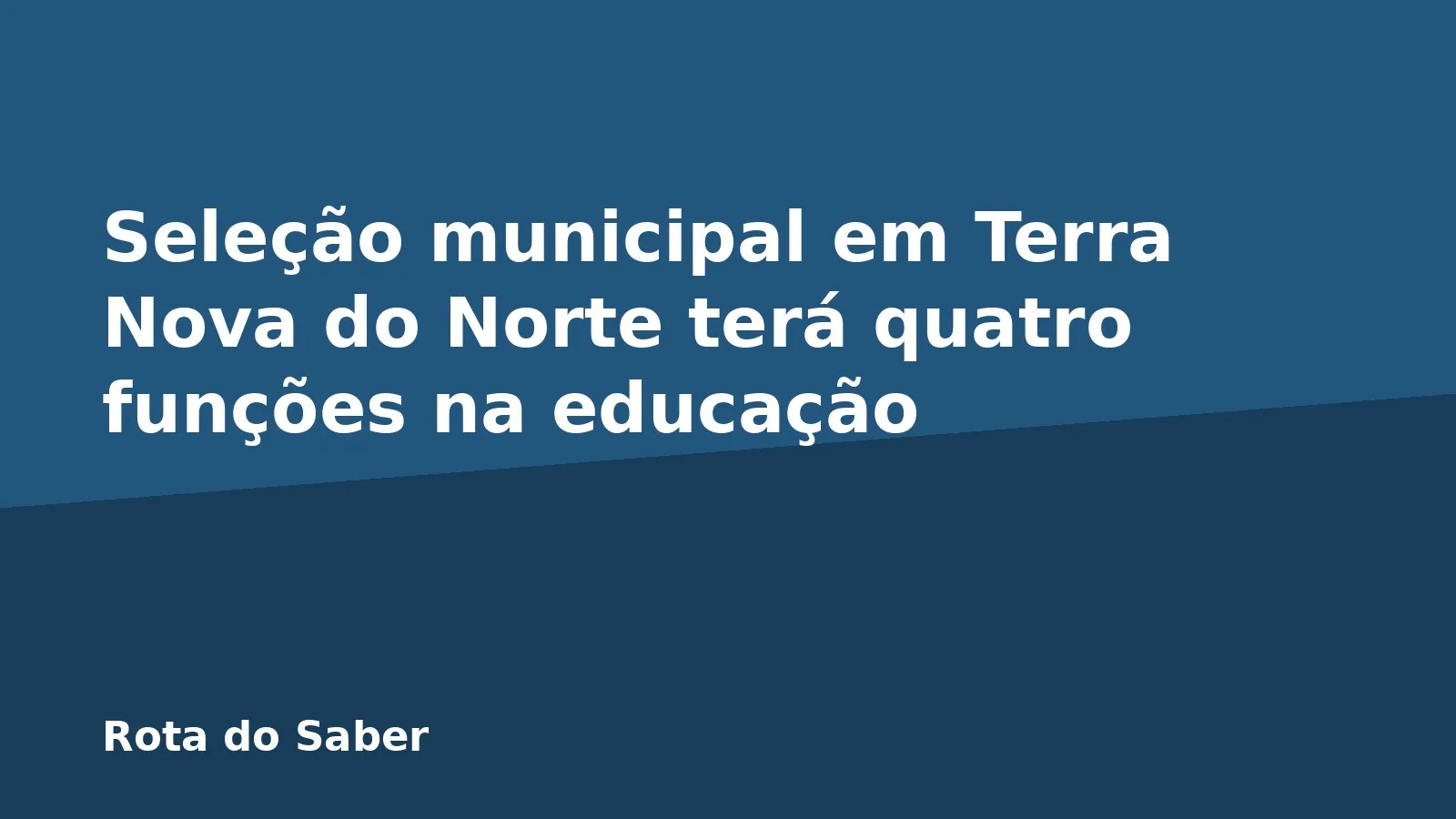 Seleção municipal em Terra Nova do Norte terá quatro funções na educação