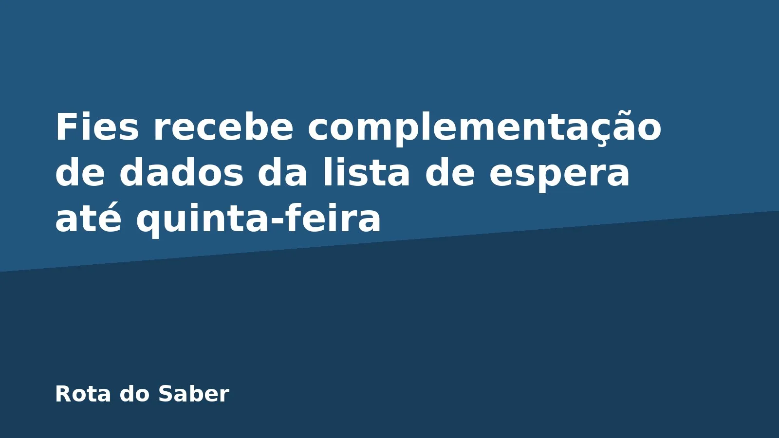 Fies recebe complementação de dados da lista de espera até quinta-feira
