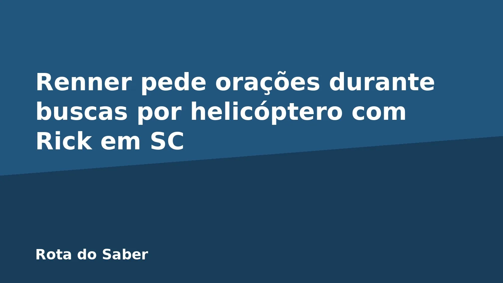 Renner pede orações durante buscas por helicóptero com Rick em SC