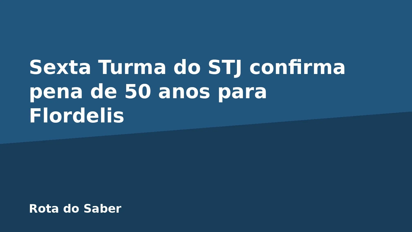 Sexta Turma do STJ confirma pena de 50 anos para Flordelis
