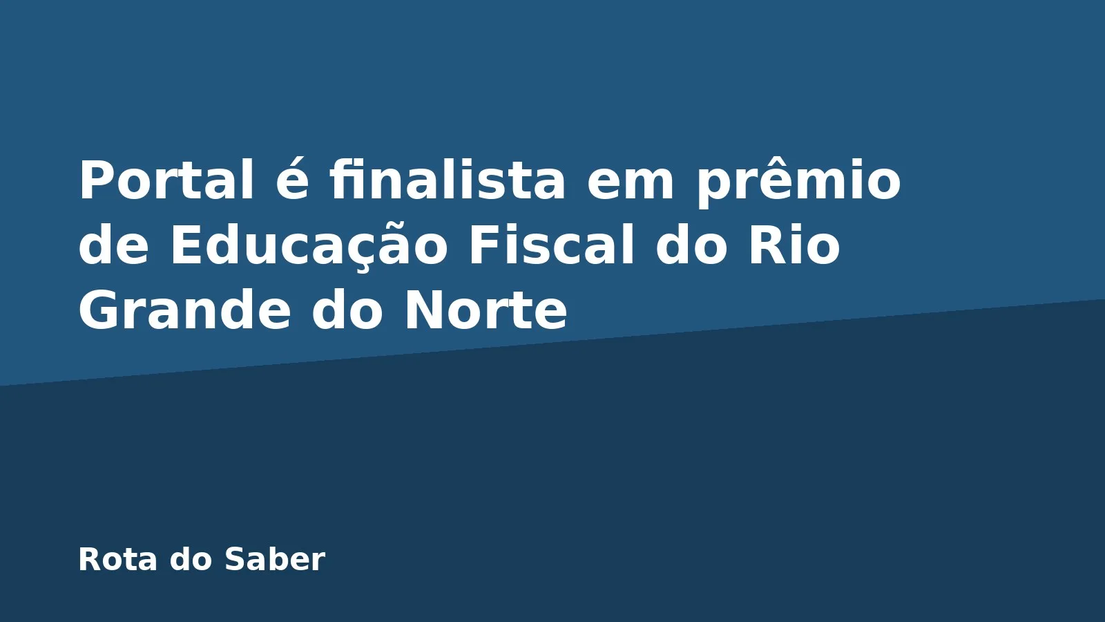 Portal é finalista em prêmio de Educação Fiscal do Rio Grande do Norte