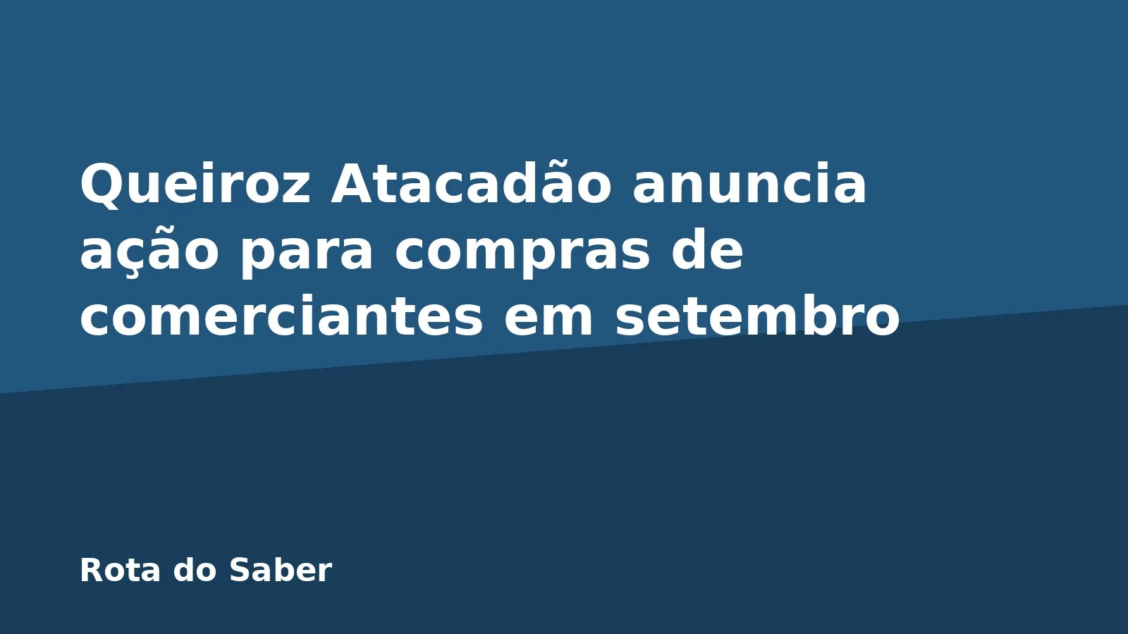 Queiroz Atacadão anuncia ação para compras de comerciantes em setembro