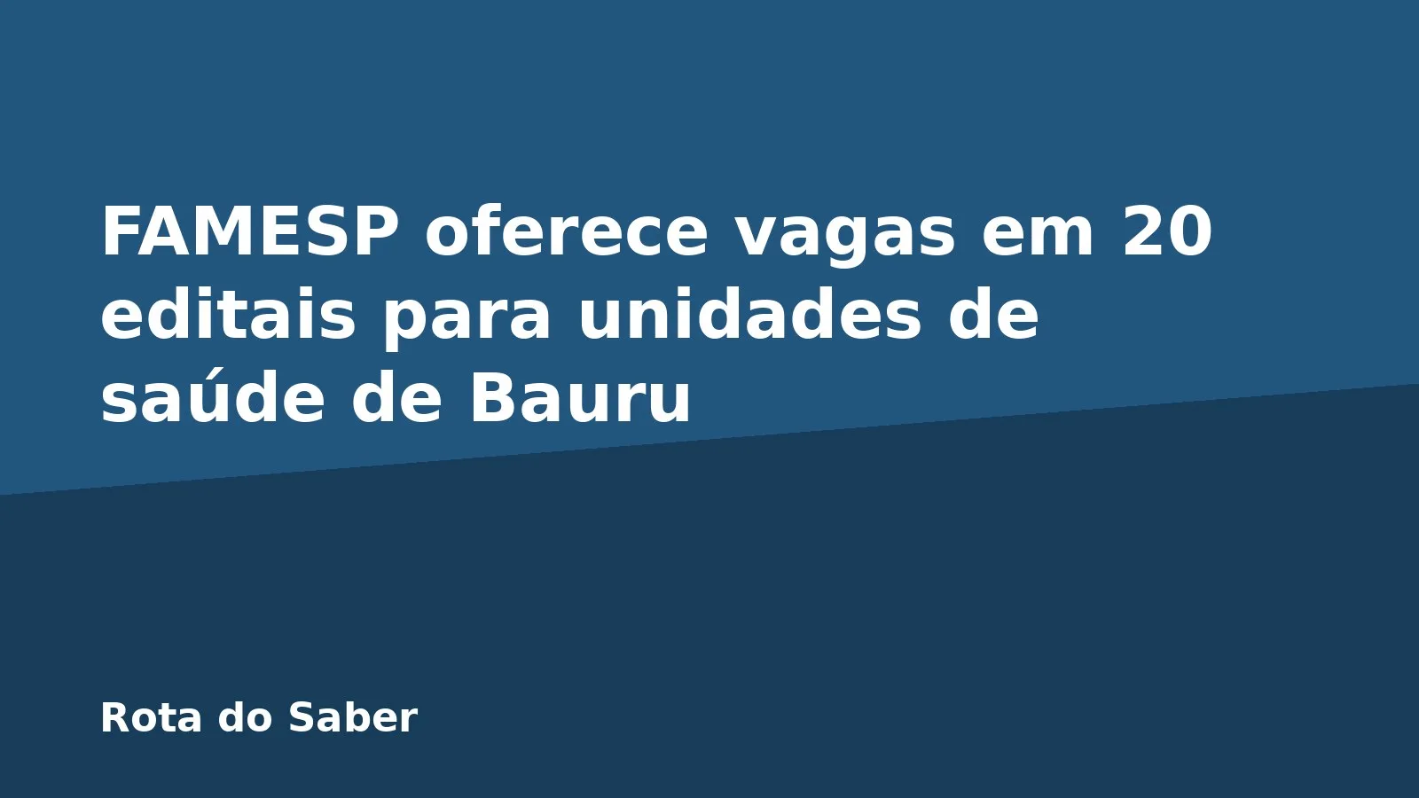 FAMESP oferece vagas em 20 editais para unidades de saúde de Bauru