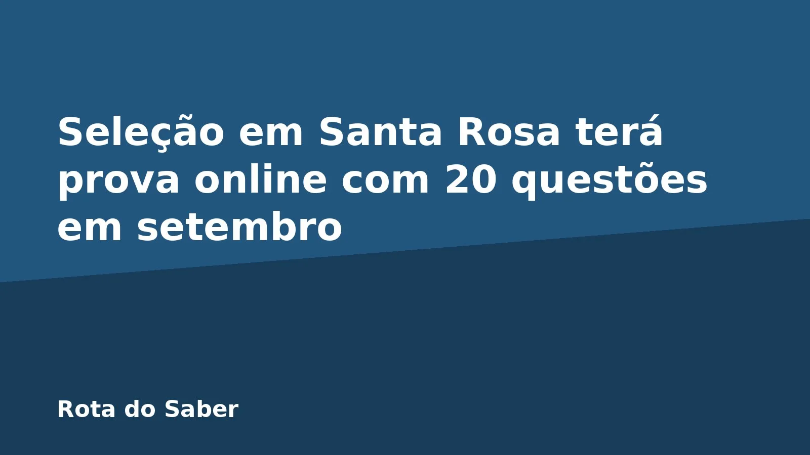 Seleção em Santa Rosa terá prova online com 20 questões em setembro