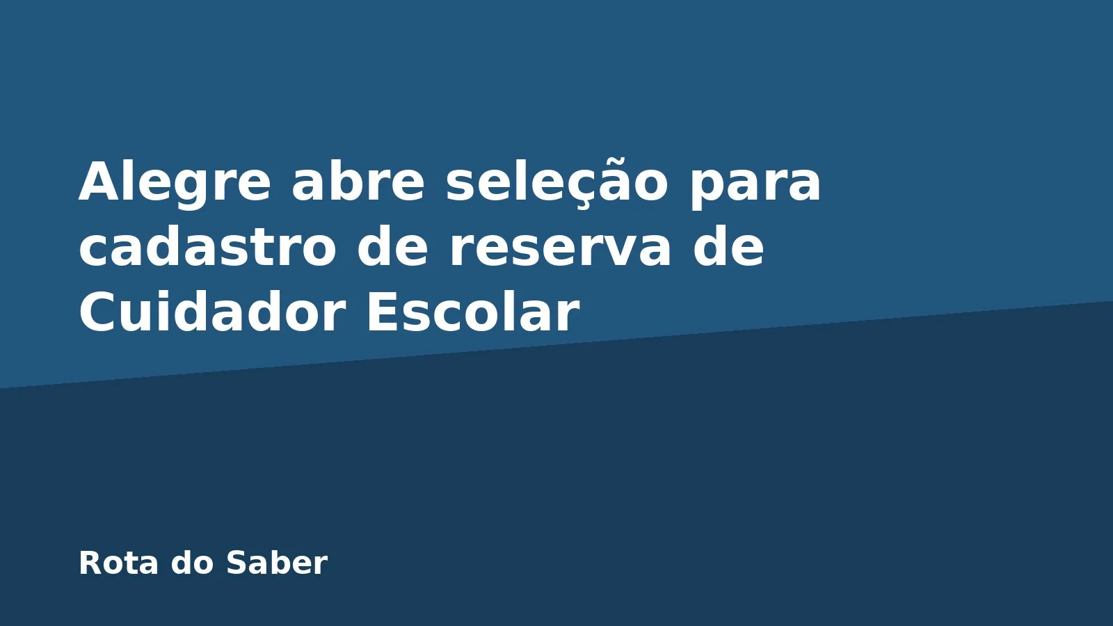 Alegre abre seleção para cadastro de reserva de Cuidador Escolar