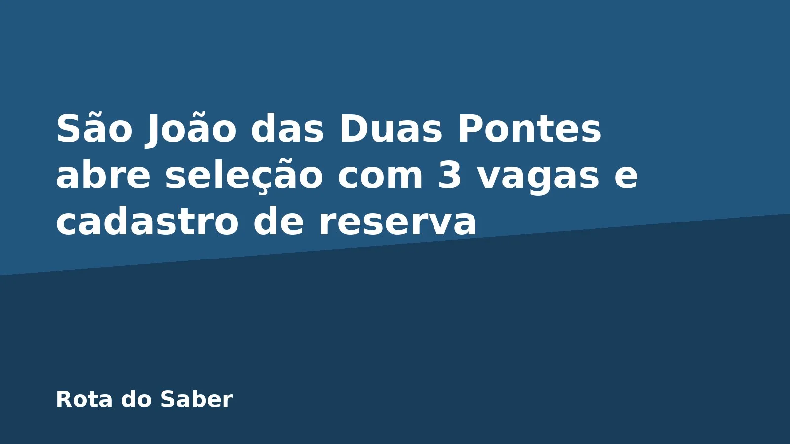 São João das Duas Pontes abre seleção com 3 vagas e cadastro de reserva