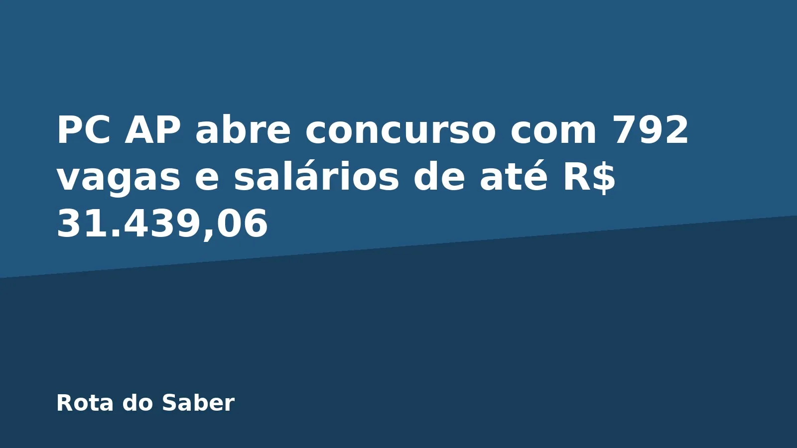 PC AP abre concurso com 792 vagas e salários de até R$ 31.439,06