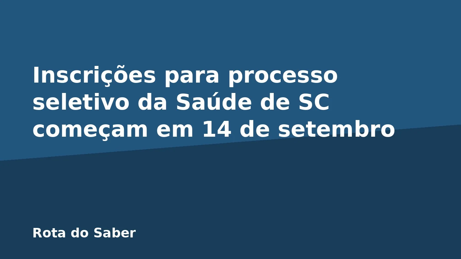 Inscrições para processo seletivo da Saúde de SC começam em 14 de setembro