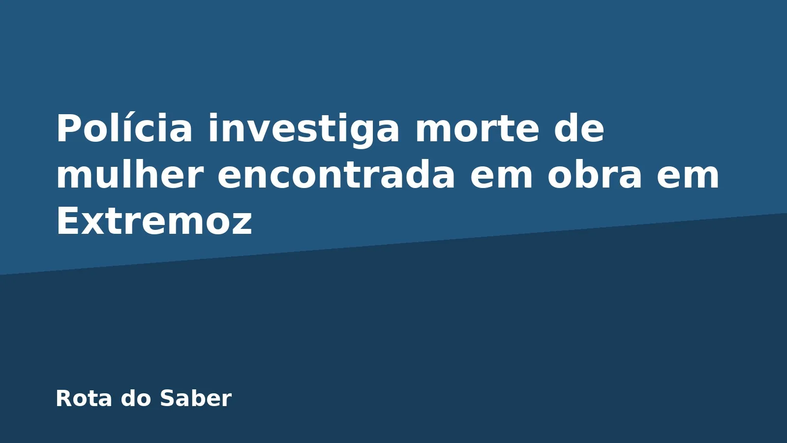 Polícia investiga morte de mulher encontrada em obra em Extremoz