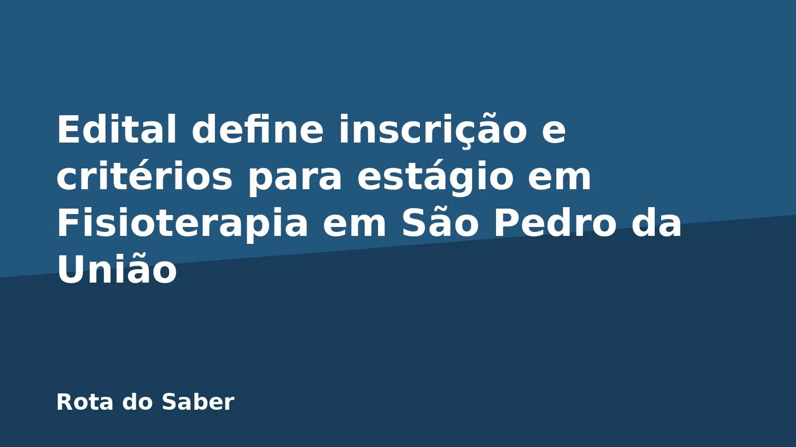 Edital define inscrição e critérios para estágio em Fisioterapia em São Pedro da União