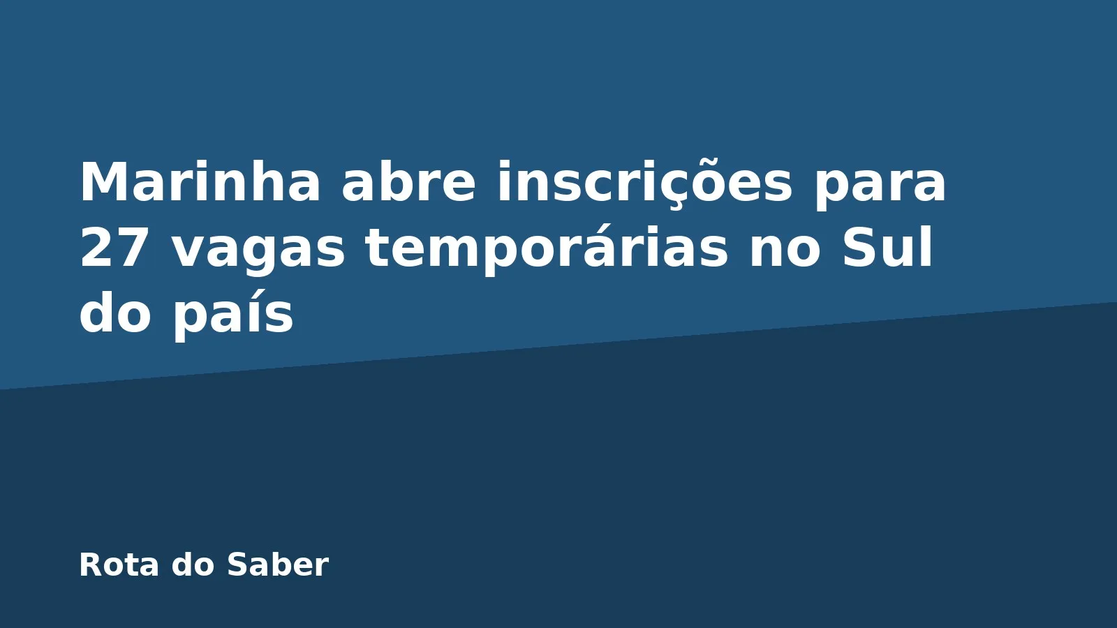 Marinha abre inscrições para 27 vagas temporárias no Sul do país