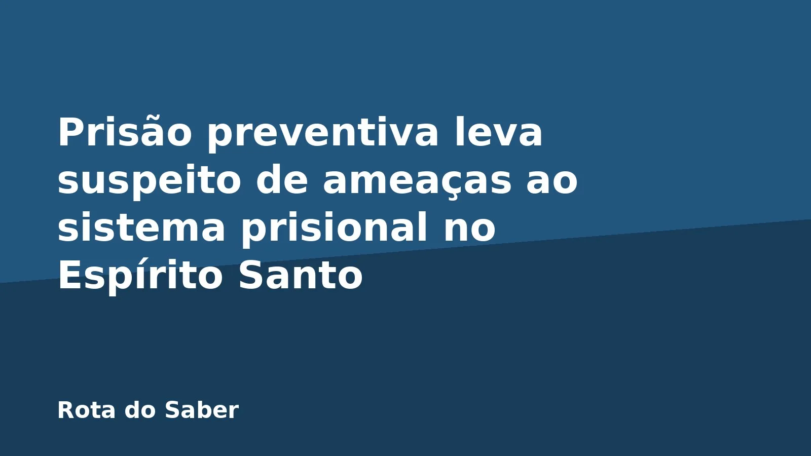 Prisão preventiva leva suspeito de ameaças ao sistema prisional no Espírito Santo