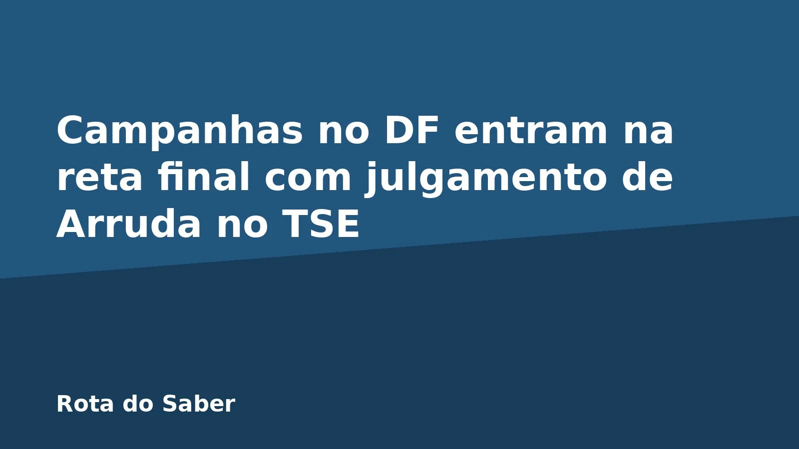 Campanhas no DF entram na reta final com julgamento de Arruda no TSE