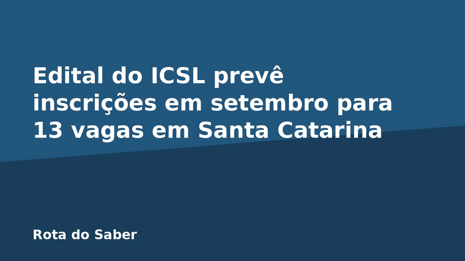 Edital do ICSL prevê inscrições em setembro para 13 vagas em Santa Catarina