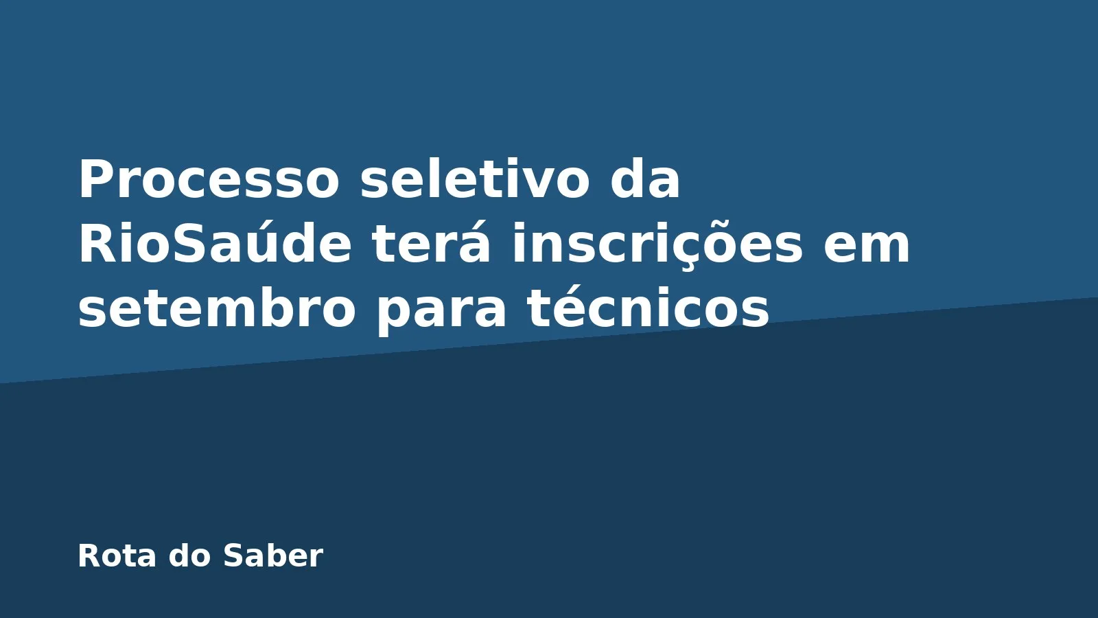 Processo seletivo da RioSaúde terá inscrições em setembro para técnicos