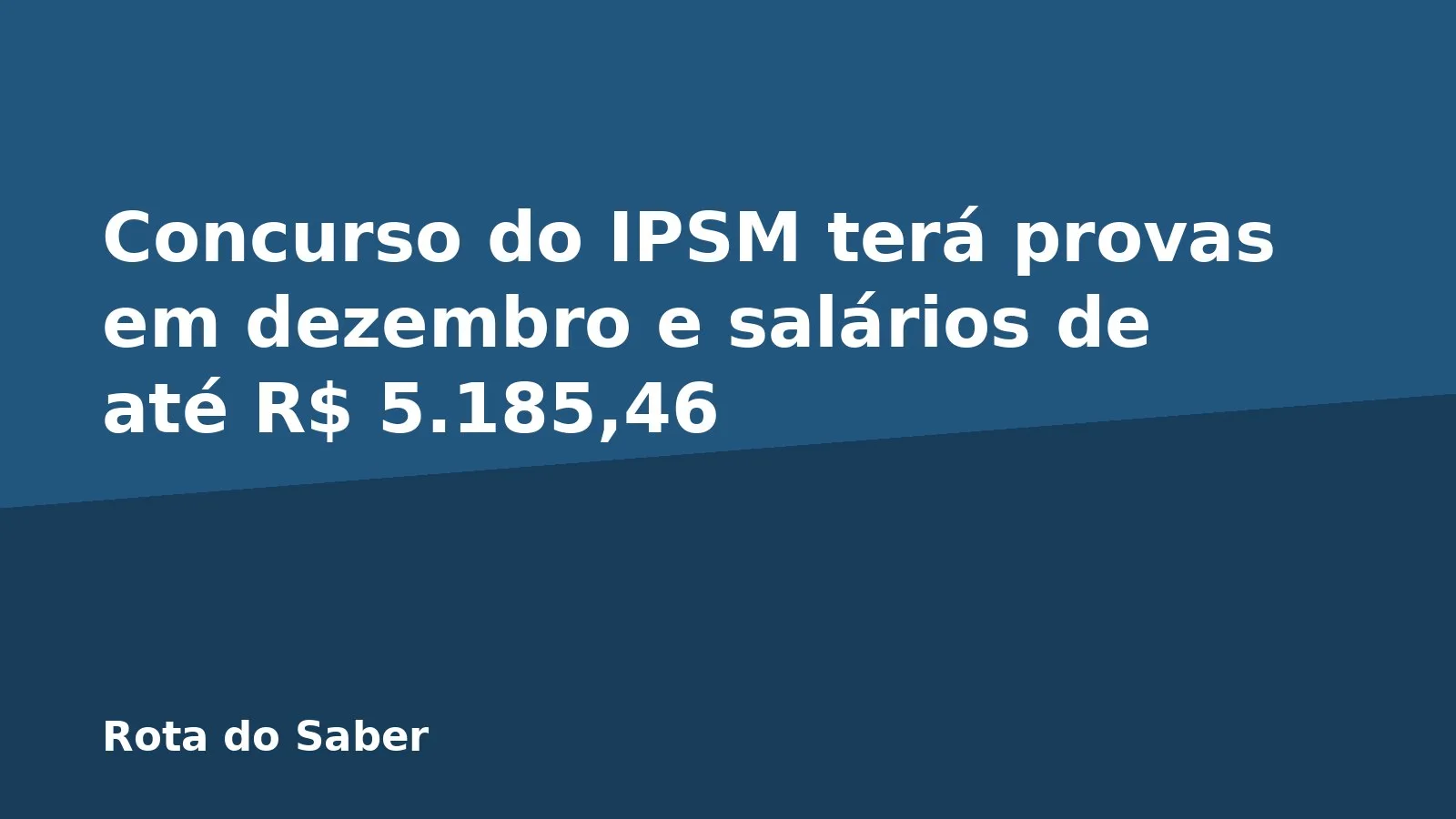 Concurso do IPSM terá provas em dezembro e salários de até R$ 5.185,46