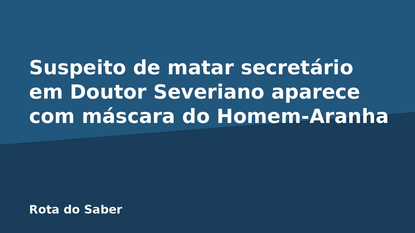 Suspeito de matar secretário em Doutor Severiano aparece com máscara do Homem-Aranha
