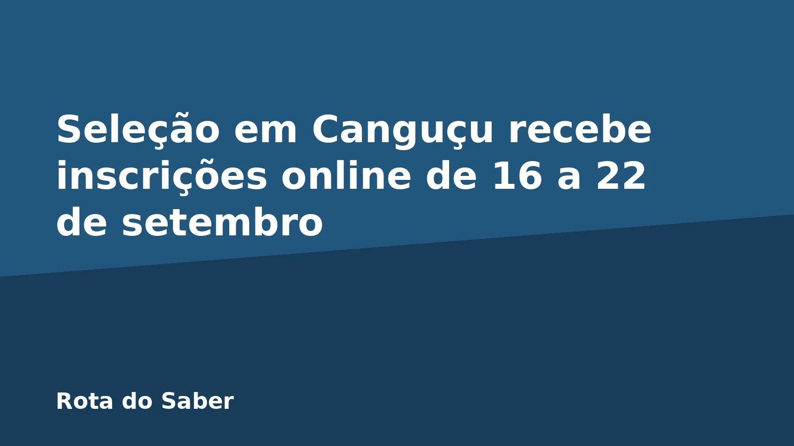 Seleção em Canguçu recebe inscrições online de 16 a 22 de setembro
