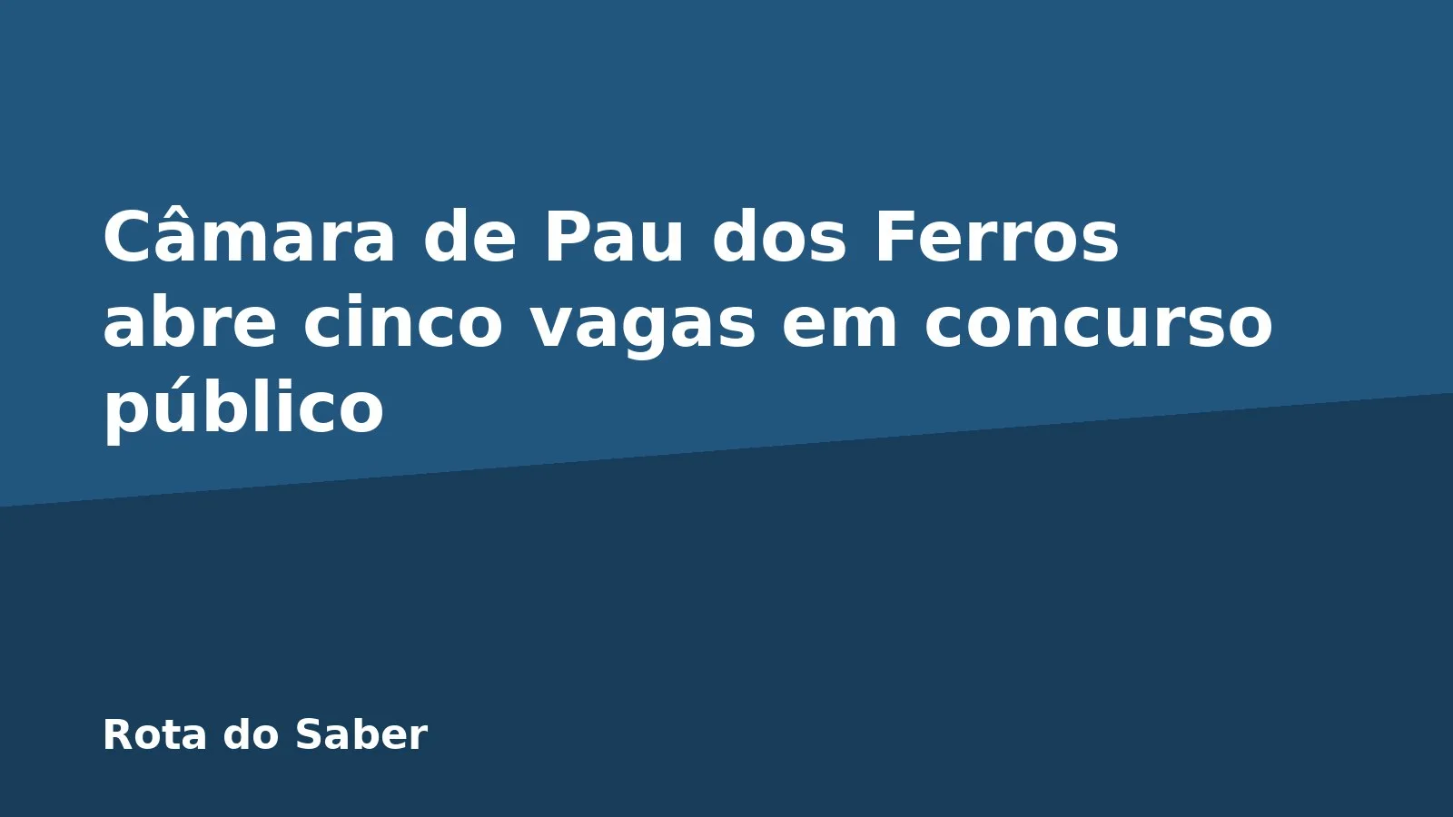 Câmara de Pau dos Ferros abre cinco vagas em concurso público