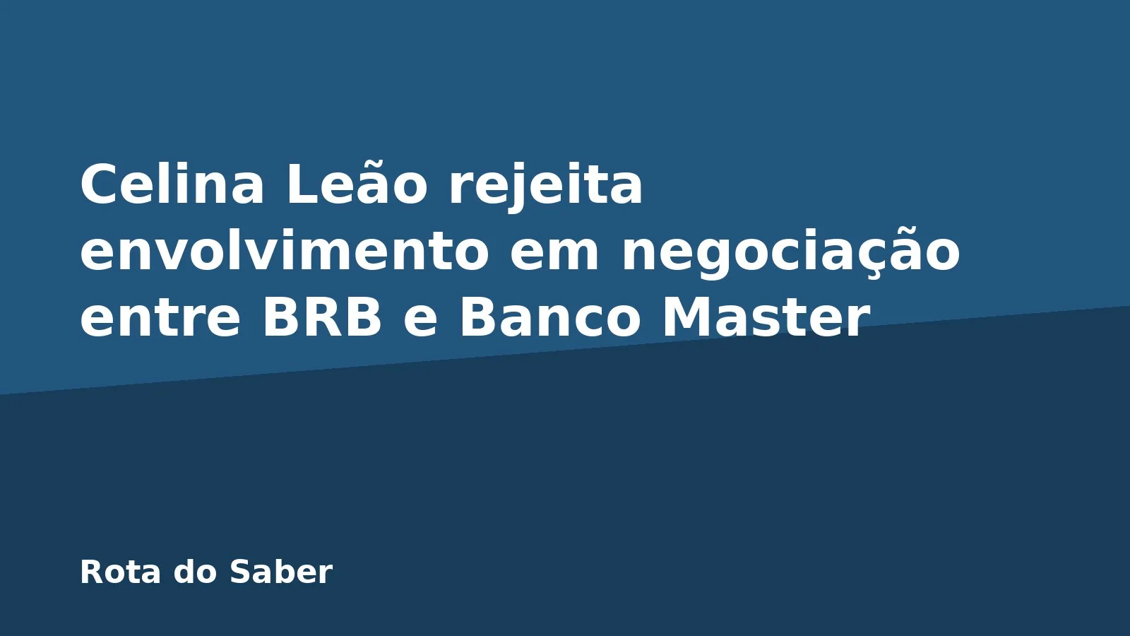 Celina Leão rejeita envolvimento em negociação entre BRB e Banco Master