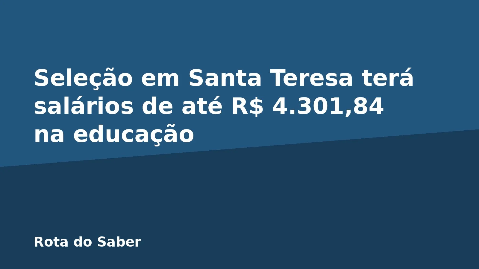 Seleção em Santa Teresa terá salários de até R$ 4.301,84 na educação