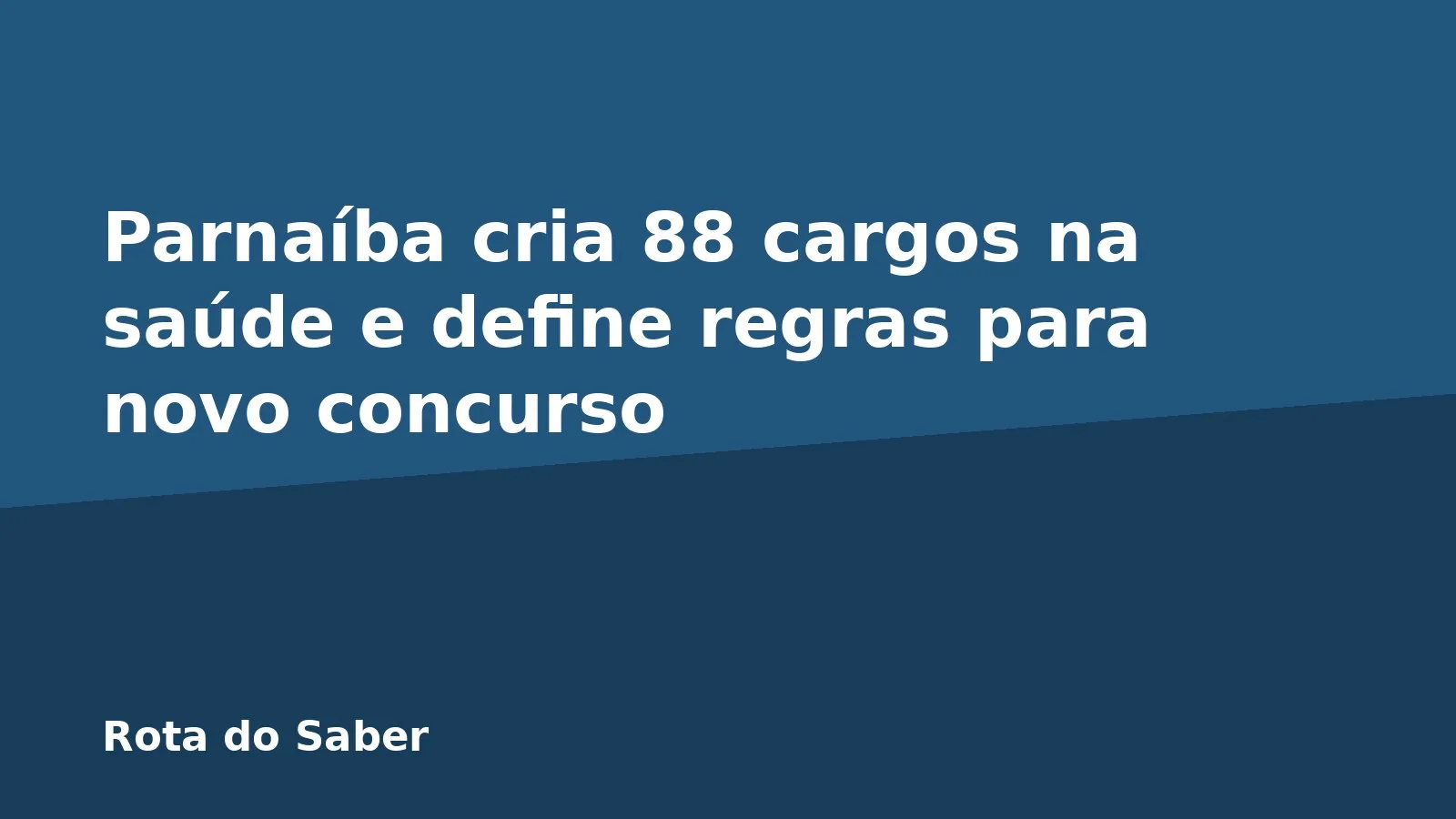 Parnaíba cria 88 cargos na saúde e define regras para novo concurso