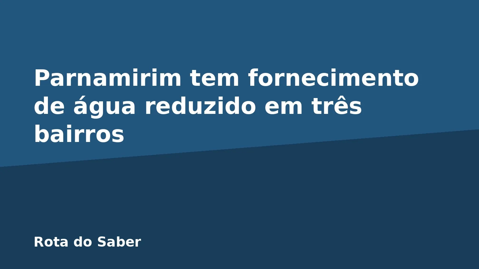 Parnamirim tem fornecimento de água reduzido em três bairros