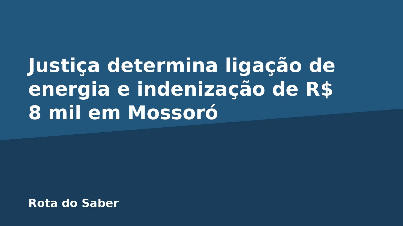 Justiça determina ligação de energia e indenização de R$ 8 mil em Mossoró