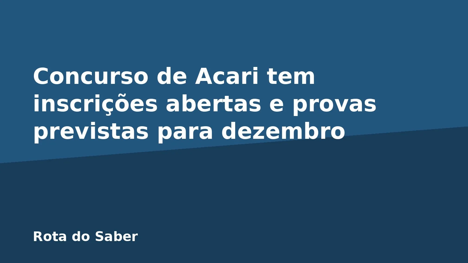 Concurso de Acari tem inscrições abertas e provas previstas para dezembro