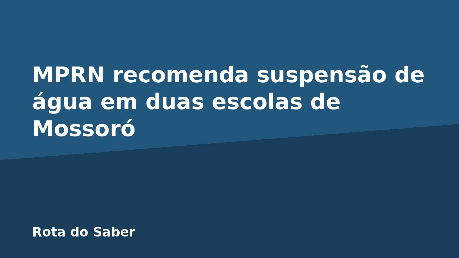 MPRN recomenda suspensão de água em duas escolas de Mossoró