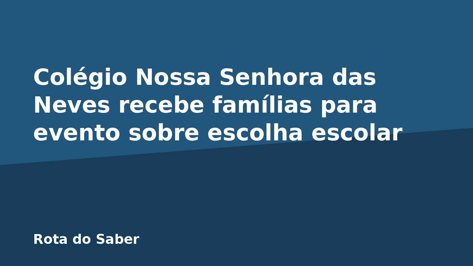 Colégio Nossa Senhora das Neves recebe famílias para evento sobre escolha escolar