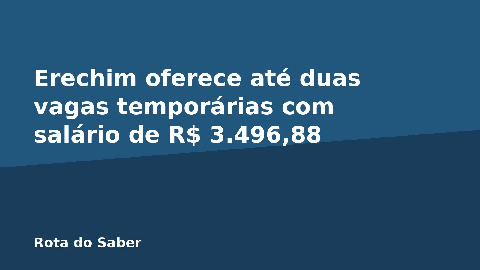 Erechim oferece até duas vagas temporárias com salário de R$ 3.496,88