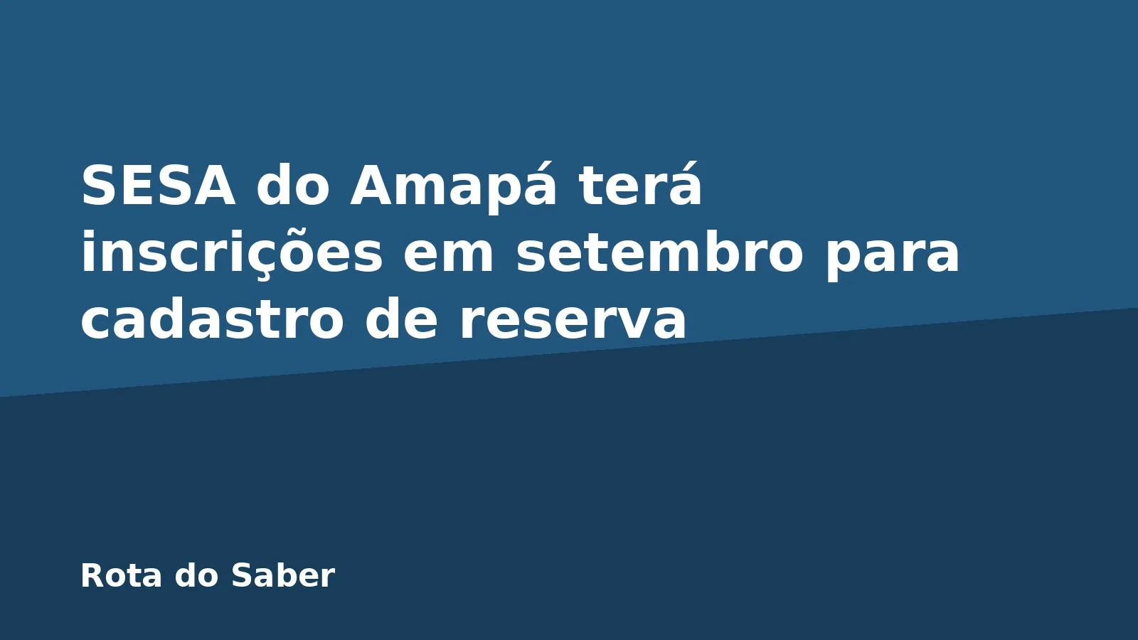 SESA do Amapá terá inscrições em setembro para cadastro de reserva