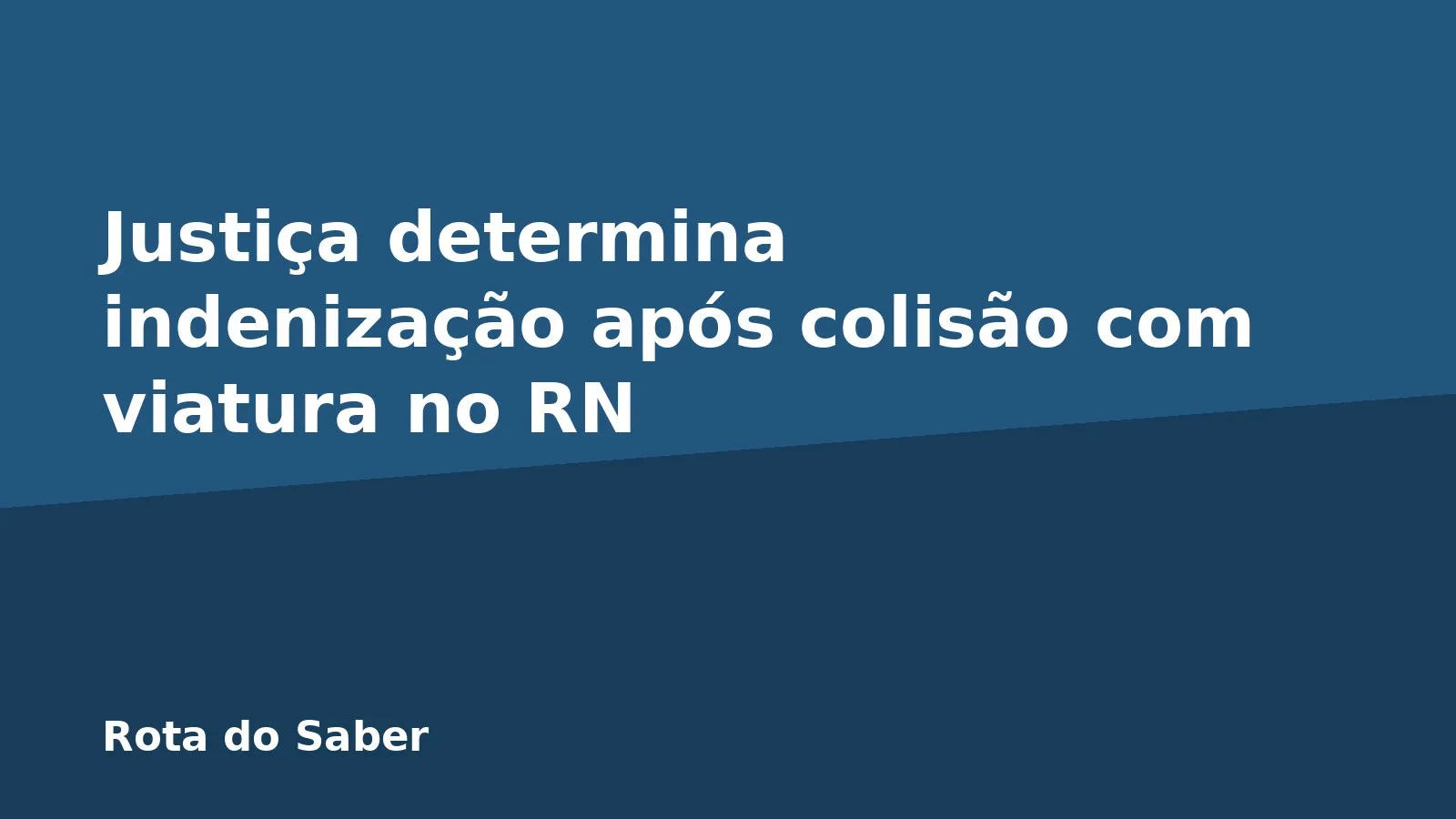 Justiça determina indenização após colisão com viatura no RN