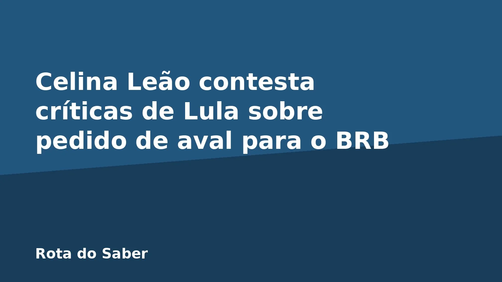 Celina Leão contesta críticas de Lula sobre pedido de aval para o BRB