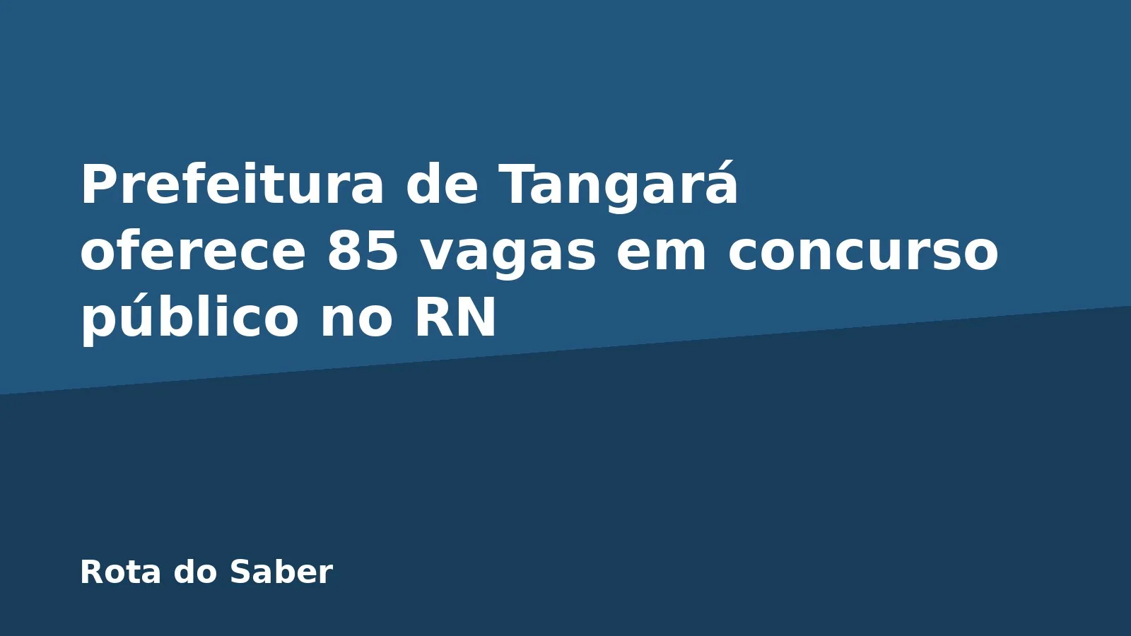 Prefeitura de Tangará oferece 85 vagas em concurso público no RN