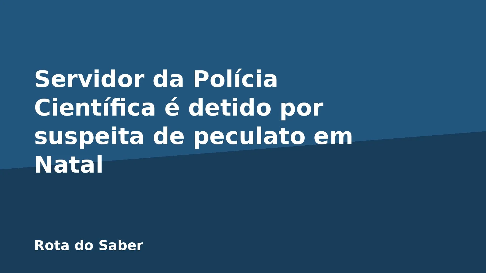 Servidor da Polícia Científica é detido por suspeita de peculato em Natal