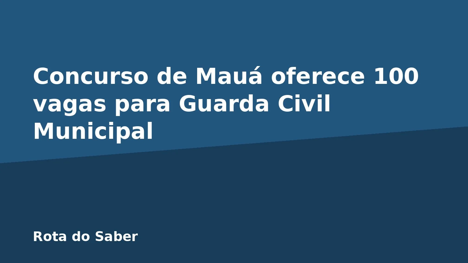 Concurso de Mauá oferece 100 vagas para Guarda Civil Municipal