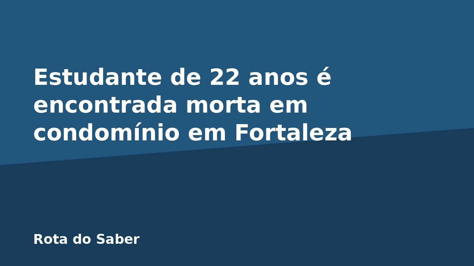Estudante de 22 anos é encontrada morta em condomínio em Fortaleza