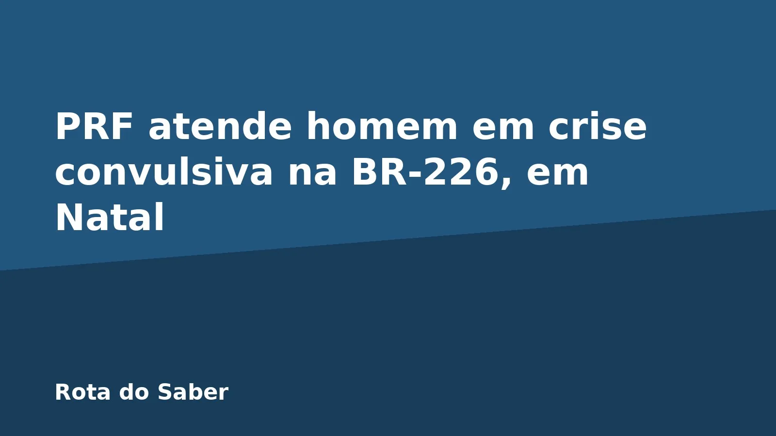 PRF atende homem em crise convulsiva na BR-226, em Natal