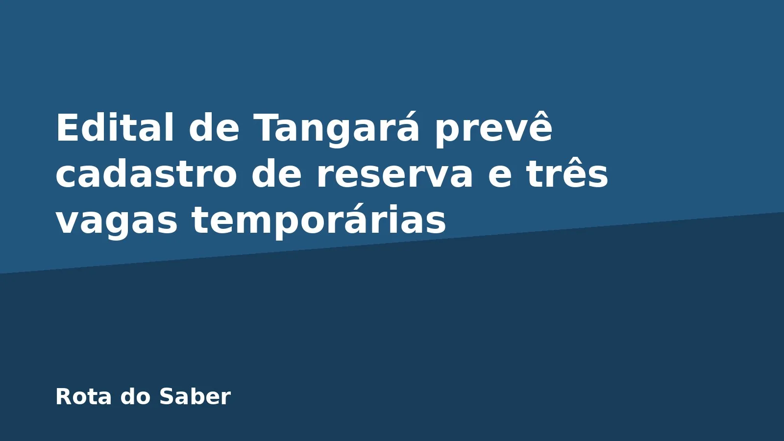 Edital de Tangará prevê cadastro de reserva e três vagas temporárias